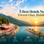 5 Best Hotels Near Triveni Ghat, Rishikesh