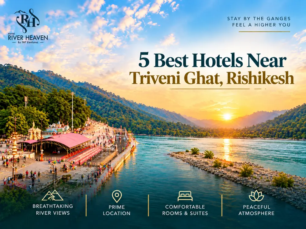 5 Best Hotels Near Triveni Ghat, Rishikesh