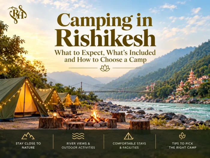 Camping in Rishikesh: What to Expect, What’s Included and How to Choose a Camp