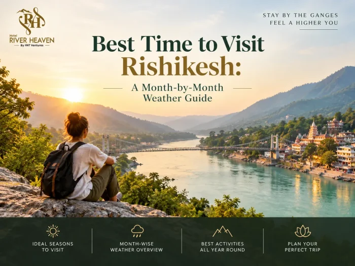 Best Time to Visit Rishikesh: A Month-by-Month Weather Guide