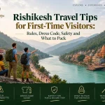 Rishikesh Travel Tips for First-Time Visitors: Rules, Dress Code, Safety and What to Pack